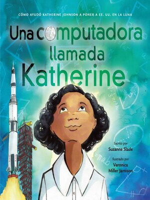 cover image of Una computadora llamada Katherine (A Computer Called Katherine: How Katherine Johnson Helped Put America on the Moon)